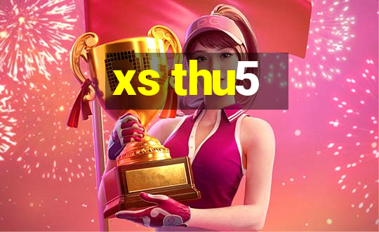 xs thu5