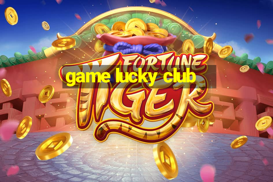 game lucky club