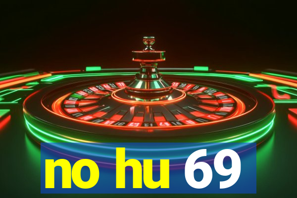 no hu 69