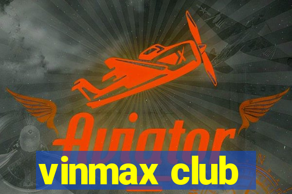 vinmax club