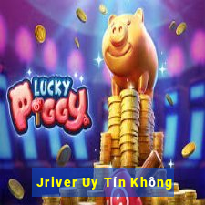 Jriver Uy Tín Không