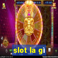 slot la gì