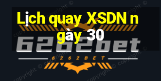 Lịch quay XSDN ngày 30