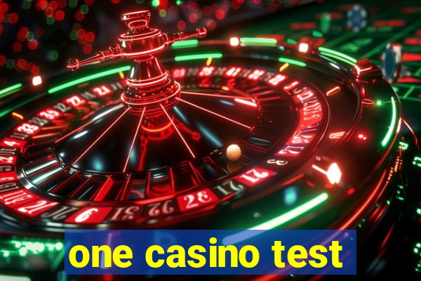 one casino test