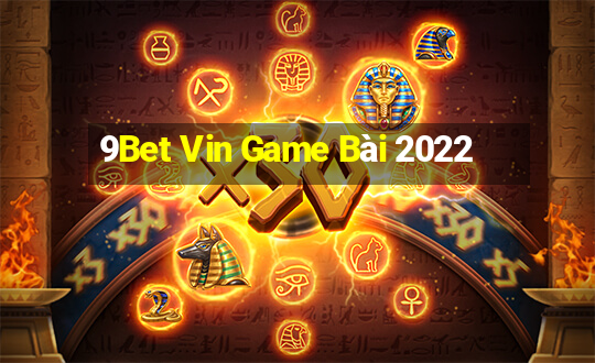 9Bet Vin Game Bài 2022