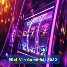 9Bet Vin Game Bài 2022