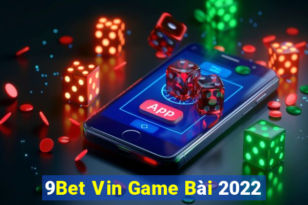 9Bet Vin Game Bài 2022