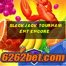 blackjack tournament encore