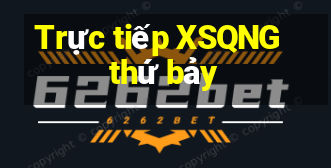 Trực tiếp XSQNG thứ bảy