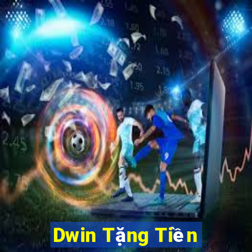 Dwin Tặng Tiền