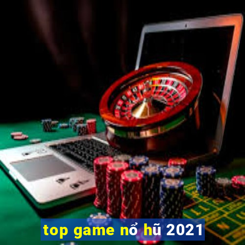 top game nổ hũ 2021