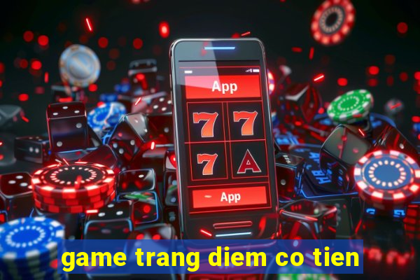 game trang diem co tien