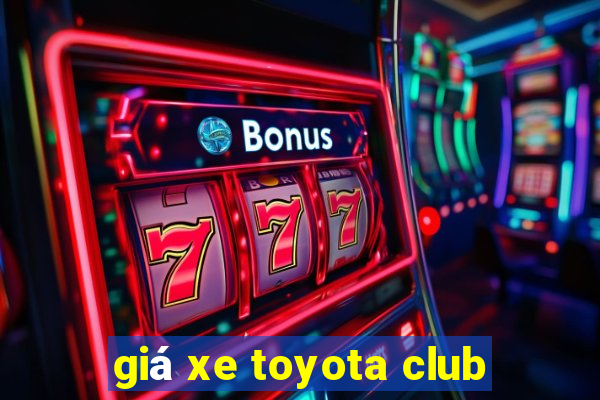 giá xe toyota club