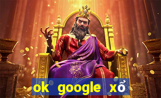 ok google xổ số quảng trị