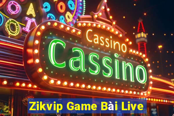 Zikvip Game Bài Live