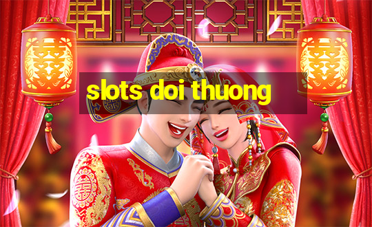 slots doi thuong