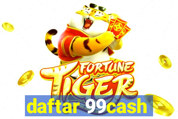 daftar 99cash