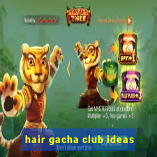 hair gacha club ideas