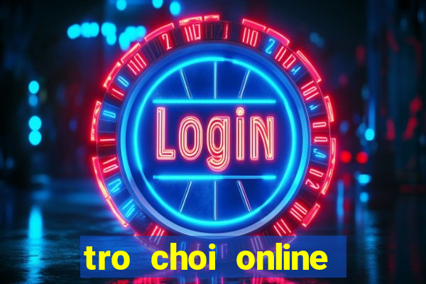 tro choi online truc tuyen