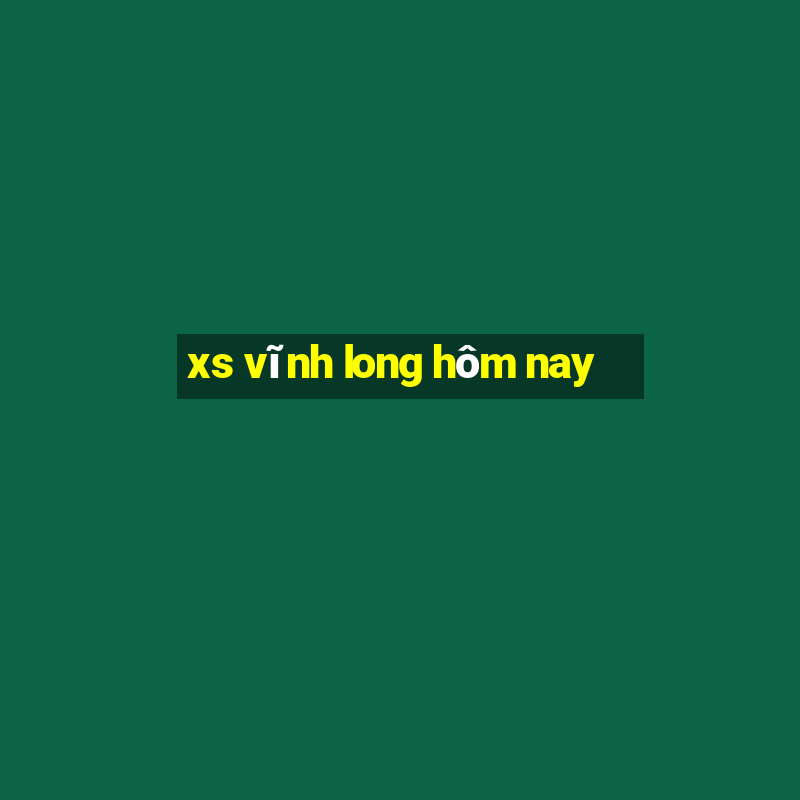 xs vĩnh long hôm nay