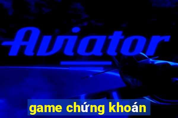 game chứng khoán