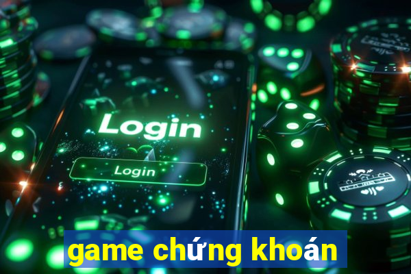 game chứng khoán