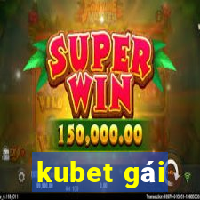 kubet gái