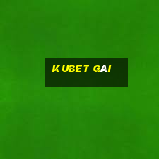 kubet gái