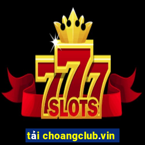 tải choangclub.vin