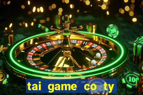 tai game co ty phu hack