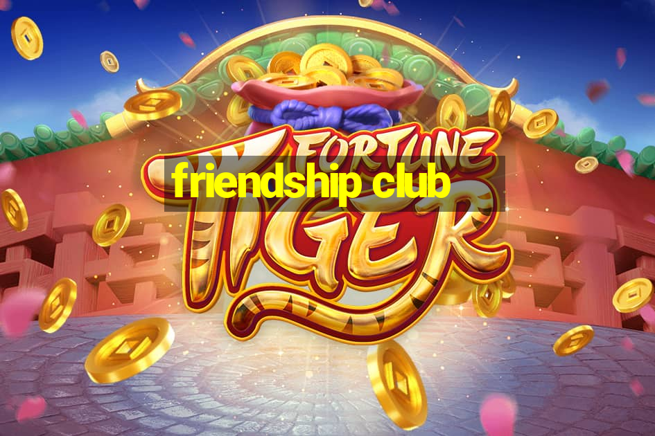 friendship club