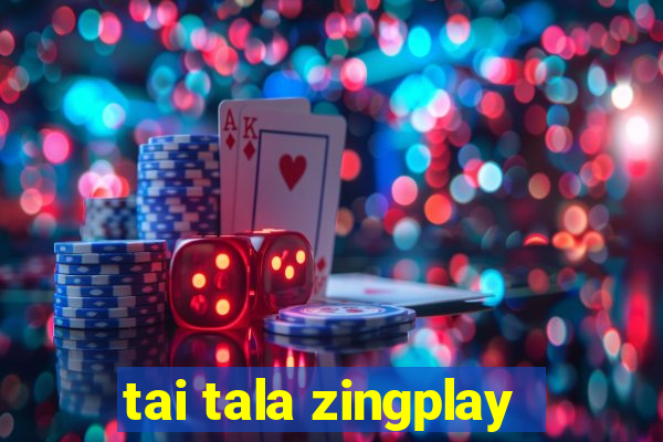 tai tala zingplay