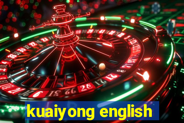 kuaiyong english