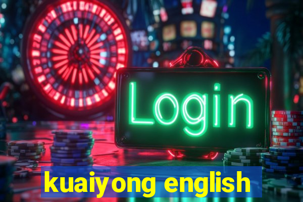 kuaiyong english