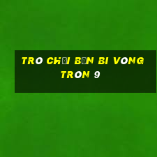 trò chơi bắn bi vòng tròn 9