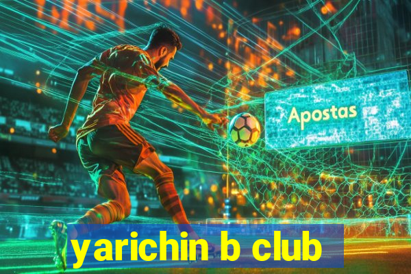 yarichin b club