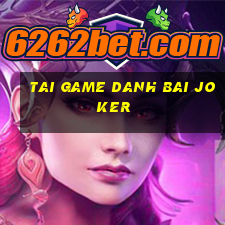 tai game danh bai joker