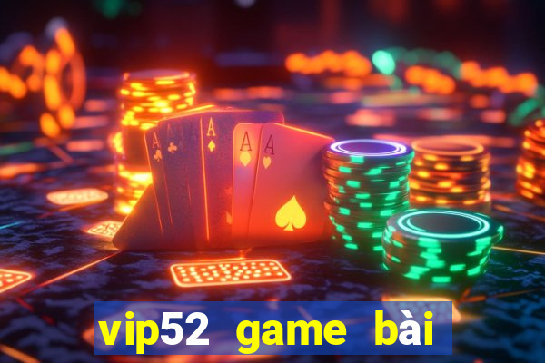 vip52 game bài đổi thưởng