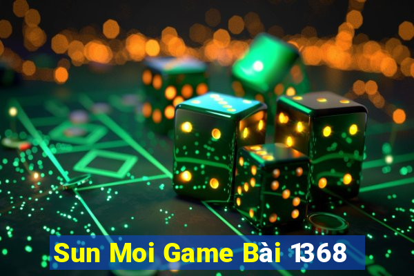 Sun Moi Game Bài 1368