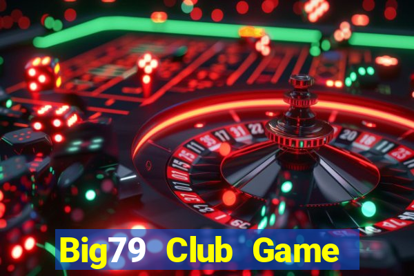 Big79 Club Game Bài 88 Club Đổi Thưởng