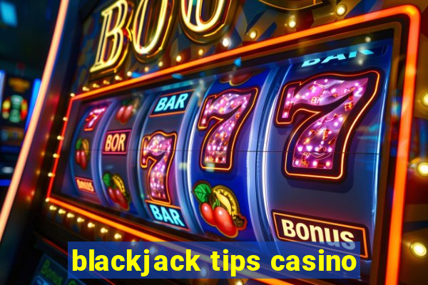 blackjack tips casino