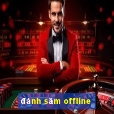 đánh sâm offline