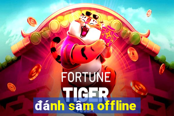 đánh sâm offline