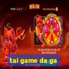 tai game da ga