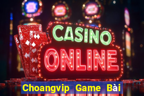 Choangvip Game Bài Ăn Tiền