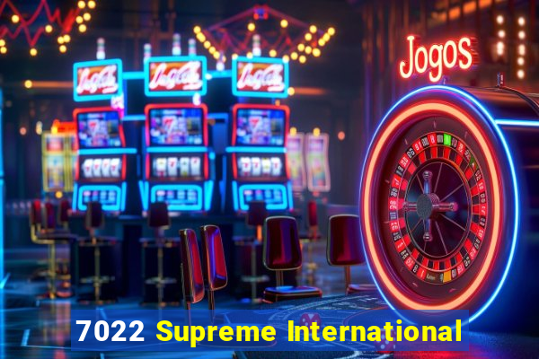 7022 Supreme International