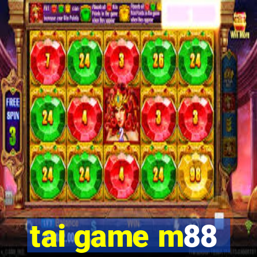 tai game m88