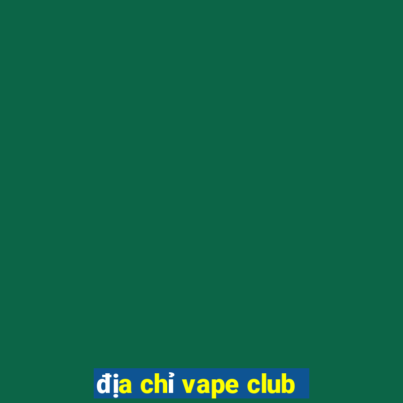 địa chỉ vape club