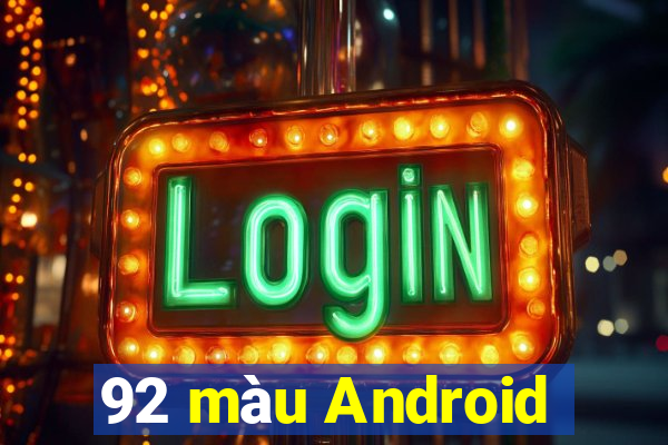 92 màu Android