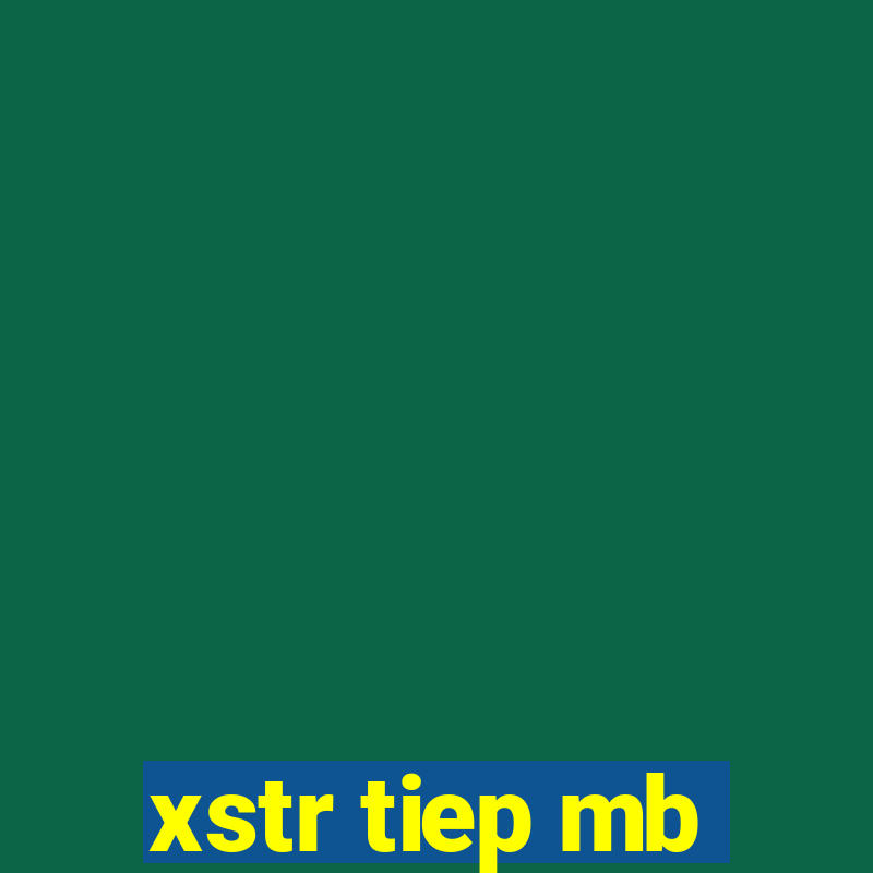 xstr tiep mb